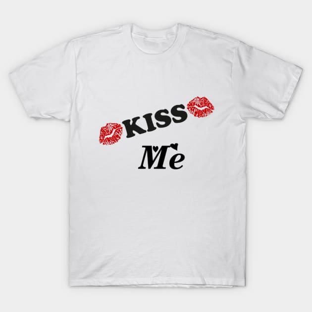 kiss me t-shirt style T-Shirt by TytyQuate
